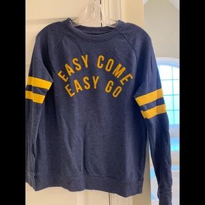 Easy come, easy go sweatshirt